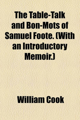 Book cover for The Table-Talk and Bon-Mots of Samuel Foote. (with an Introductory Memoir.)