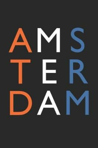 Cover of Amsterdam Notebook - Netherlands Gift - Colorful Amsterdam Journey Diary - Netherlands Travel Journal