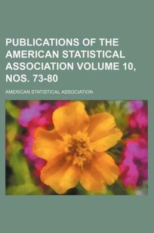 Cover of Publications of the American Statistical Association Volume 10, Nos. 73-80