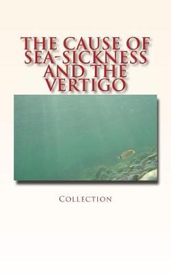 Book cover for The Cause of Sea-Sickness and the Vertigo