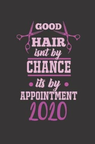Cover of Good Hair Isnt by Chance Its by Appointment 2020
