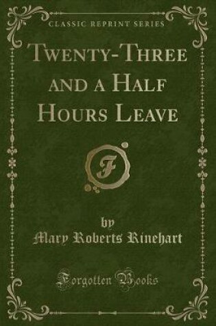 Cover of Twenty-Three and a Half Hours Leave (Classic Reprint)