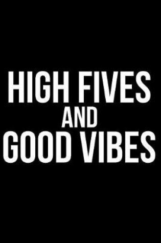Cover of High Fives and Good Vibes