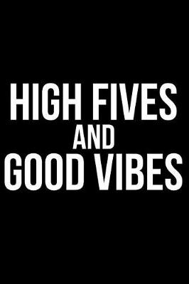 Book cover for High Fives and Good Vibes