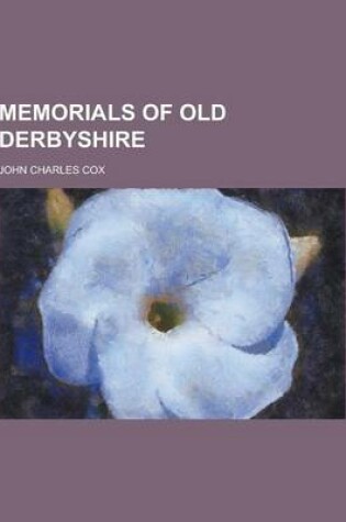 Cover of Memorials of Old Derbyshire