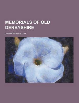 Book cover for Memorials of Old Derbyshire
