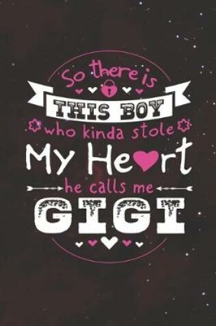 Cover of So There's This Boy Who Kinda Stole My Heart He Calls Me Gigi