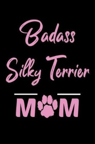 Cover of Badass Silky Terrier Mom