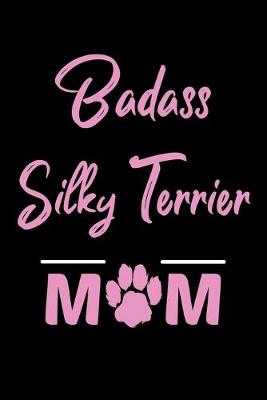 Book cover for Badass Silky Terrier Mom