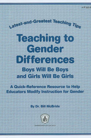 Cover of Teaching to Gender Differences: Boys Will Be Boys and Girls Will Be Girls