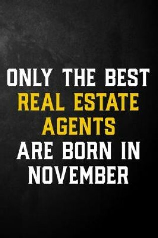 Cover of Only The Best Real Estate Agents Are Born In November