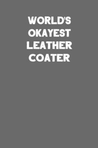 Cover of World's Okayest Leather Coater