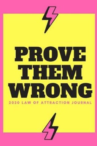 Cover of Prove Them Wrong - 2020 Law Of Attraction Journal