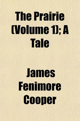 Book cover for The Prairie (Volume 1); A Tale