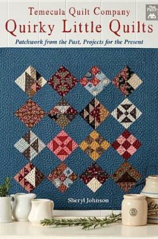 Cover of Temecula Quilt Company - Quirky Little Quilts