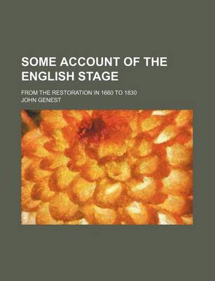 Book cover for Some Account of the English Stage (Volume 7); From the Restoration in 1660 to 1830