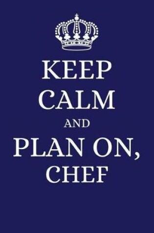 Cover of Keep Calm and Plan on Chef