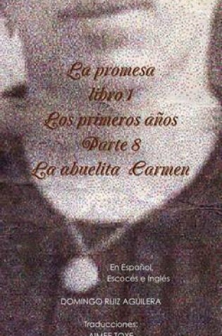 Cover of LA Promesa Libro 1 Los Primeros Anos Parte 8 La Abuelita Carmen (En Espanol, Escoces e Ingles)