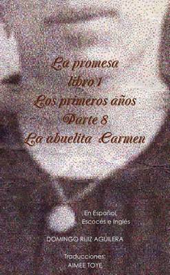 Book cover for LA Promesa Libro 1 Los Primeros Anos Parte 8 La Abuelita Carmen (En Espanol, Escoces e Ingles)