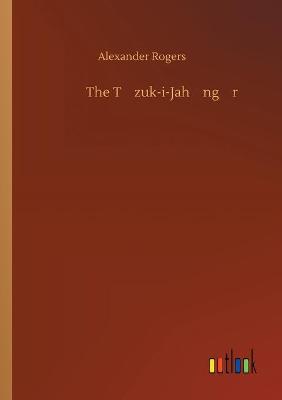 Book cover for The Tūzuk-i-Jahāngīrī