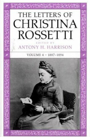 Cover of The Letters of Christina Rossetti v. 4; 1887-1894