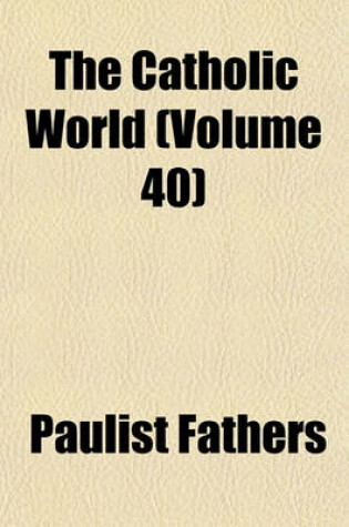 Cover of The Catholic World (Volume 40)