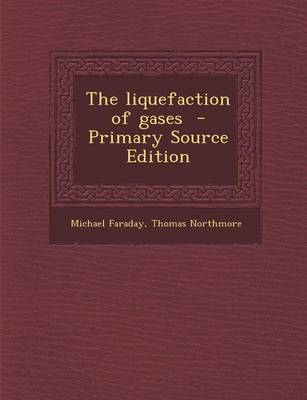 Book cover for The Liquefaction of Gases - Primary Source Edition