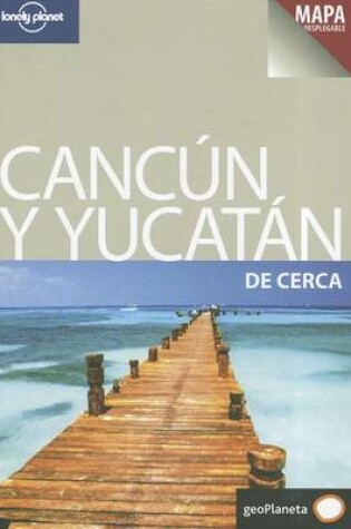 Cover of Cancun y el Yucatan de Cerca