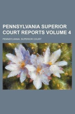 Cover of Pennsylvania Superior Court Reports Volume 4