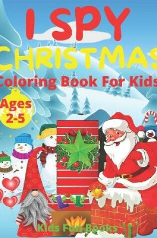 Cover of I Spy Christmas Coloring Book For Kids Ages 2-5