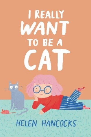 Cover of I Really Want To Be a Cat