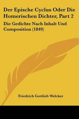 Book cover for Der Epische Cyclus Oder Die Homerischen Dichter, Part 2