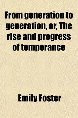 Book cover for From Generation to Generation; Or, the Rise and Progress of Temperance