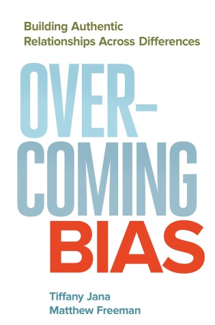 Cover of Overcoming Bias: Building Authentic Relationships across Differences