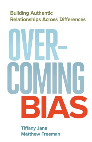 Cover of Overcoming Bias: Building Authentic Relationships across Differences