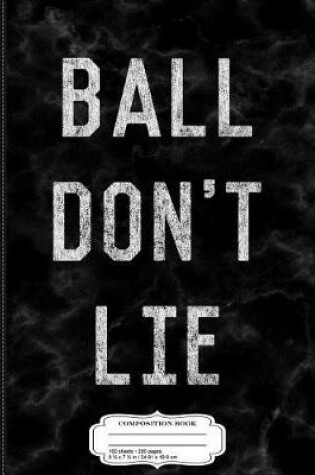 Cover of Ball Don't Lie Composition Notebook