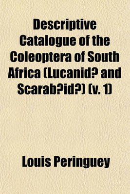 Book cover for Descriptive Catalogue of the Coleoptera of South Africa (Lucanidae and Scarabaeidae) (V. 1)