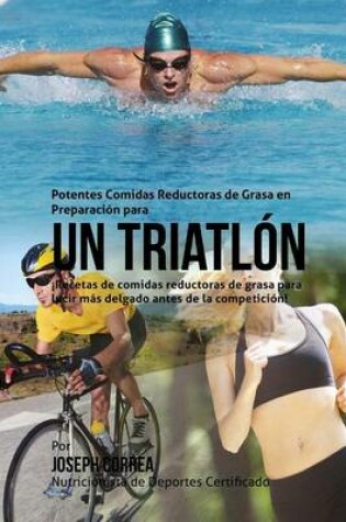 Cover of Potentes Comidas Reductoras de Grasa en Preparacion para un Triatlon