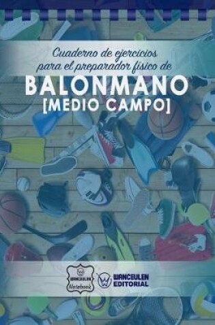Cover of Cuaderno de Ejercicios para el Preparador Fisico de Balonmano (Medio Campo)