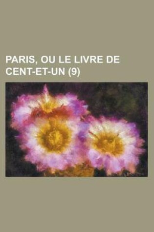 Cover of Paris, Ou Le Livre de Cent-Et-Un (9 )