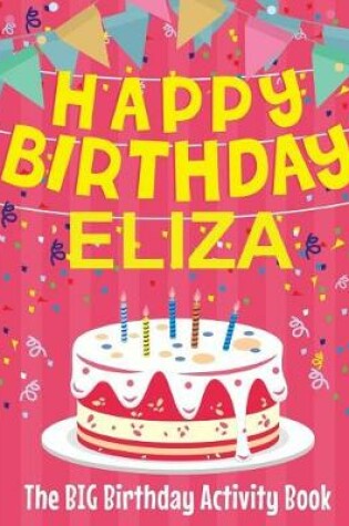 Cover of Happy Birthday Eliza - The Big Birthday Activity Book