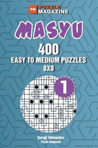 Cover of Masyu - 400 Eysy to Medium Puzzles 8x8 (Volume 1)