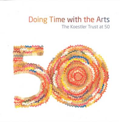 Book cover for Doing Time with the Arts - the Koestler Trust at 50