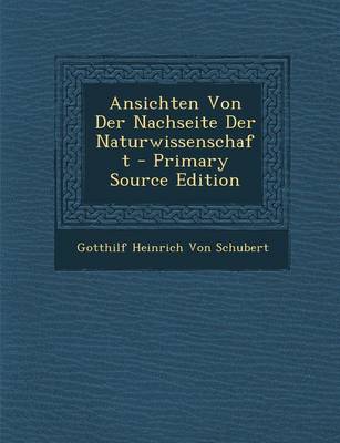 Book cover for Ansichten Von Der Nachseite Der Naturwissenschaft - Primary Source Edition