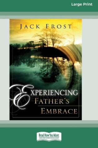 Cover of Experiencing Father's Embrace (16pt Large Print Edition)