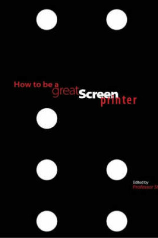 Cover of How to be a Great Screen Printer