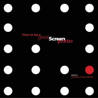 Book cover for How to be a Great Screen Printer