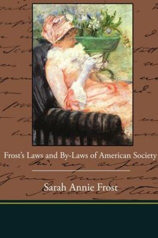 Cover of Frost S Laws and By-Laws of American Society