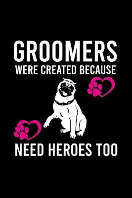 Book cover for Groomers Were Created Because Pug Need Heroes Too