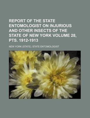 Book cover for Report of the State Entomologist on Injurious and Other Insects of the State of New York Volume 28, Pts. 1912-1913